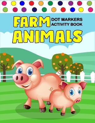 Book cover for Farm Animals Dot Markers Activity Book