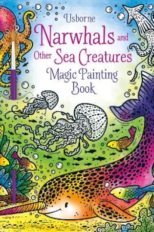 Cover of Narwhals and Other Sea Creatures Magic Painting Book