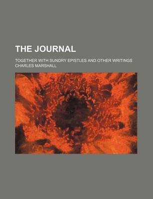 Book cover for The Journal; Together with Sundry Epistles and Other Writings