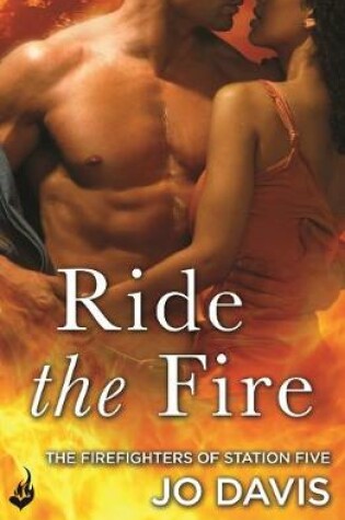Cover of Ride the Fire: The Firefighters of Station Five Book 5
