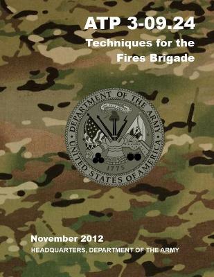 Book cover for ATP 3-09.24 Techniques for the Fires Brigade