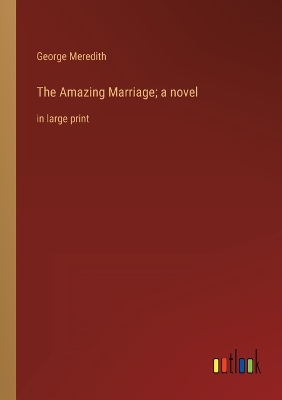 Book cover for The Amazing Marriage; a novel