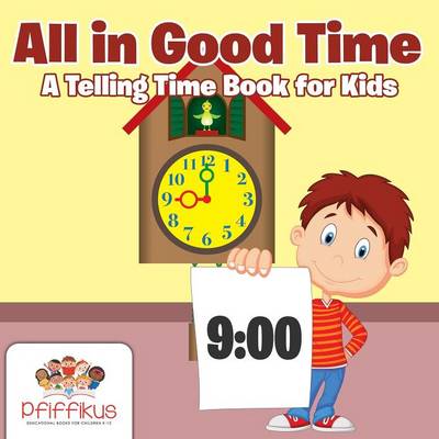 Book cover for All in Good Time A Telling Time Book for Kids