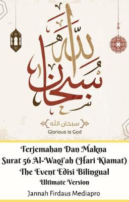Book cover for Terjemahan Dan Makna Surat 56 Al-Waqi'ah (Hari Kiamat) the Event Edisi Bilingual Ultimate Version