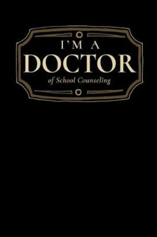 Cover of I'm a Doctor of School Counseling
