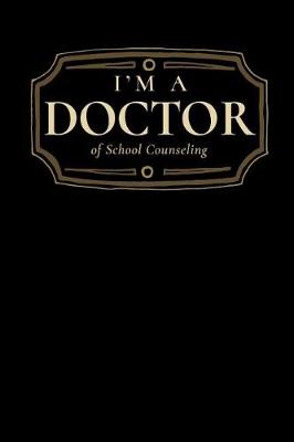 Book cover for I'm a Doctor of School Counseling