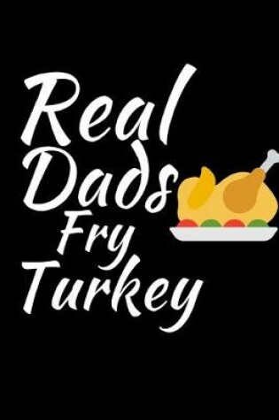 Cover of Real Dads Fry Turkey