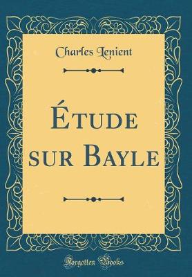 Book cover for Etude Sur Bayle (Classic Reprint)