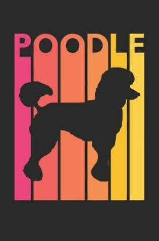Cover of Poodle Journal - Vintage Poodle Notebook - Gift for Poodle Lovers