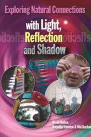 Cover of Exploring Natural Connections with Light, Reflection and Sha