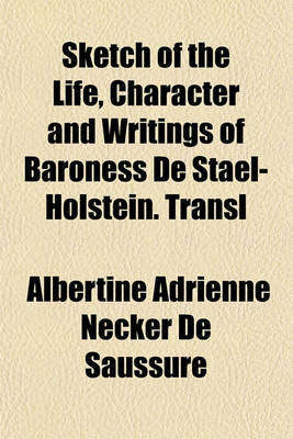 Book cover for Sketch of the Life, Character and Writings of Baroness de Stael-Holstein. Transl