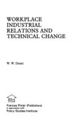 Cover of Workplace Industrial Relations and Technical Change
