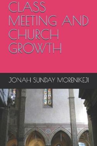 Cover of Class Meeting and Church Growth