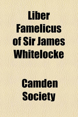 Book cover for Liber Famelicus of Sir James Whitelocke