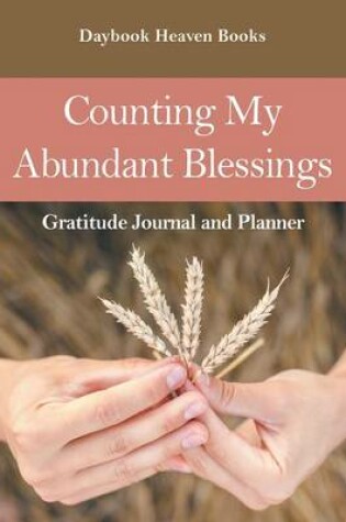 Cover of Counting My Abundant Blessings Gratitude Journal and Planner