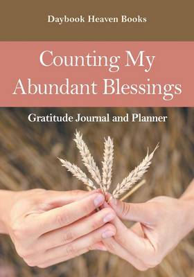 Book cover for Counting My Abundant Blessings Gratitude Journal and Planner