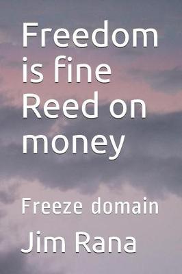 Book cover for Freedom is fine Reed on money