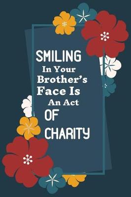 Book cover for Smiling In Your Brother's Face Is An Act of Charity