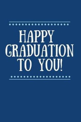 Cover of Happy Graduation to You