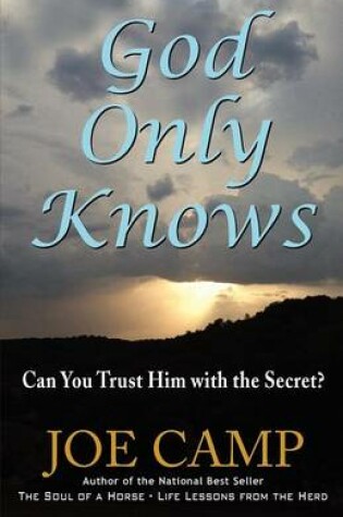 Cover of God Only Knows - Can You Trust Him with the Secret?