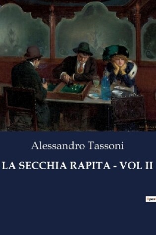 Cover of La Secchia Rapita - Vol II