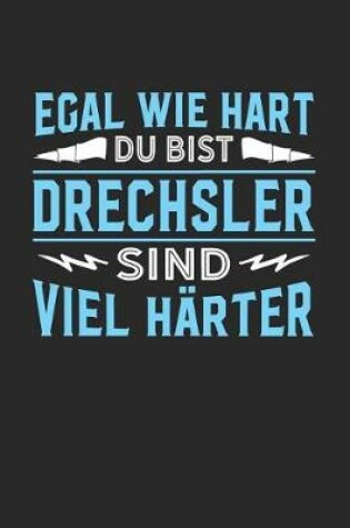 Cover of Egal wie hart du bist Drechsler sind viel harter