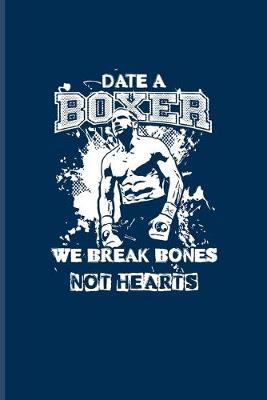 Book cover for Date A Boxer We Break Bones Not Hearts