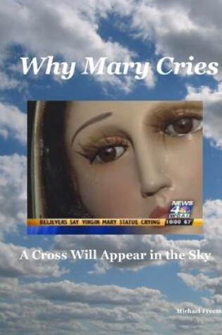 Cover of Why Mary Cries: A Cross Will Appear in the Sky