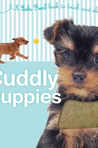 Cover of Feels Real!: Cuddly Puppies