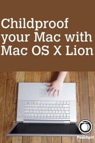 Cover of Childproof your Mac, with Mac OS X Lion