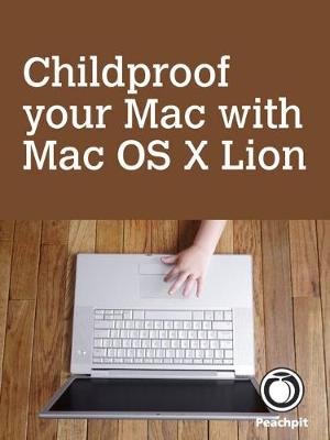 Book cover for Childproof your Mac, with Mac OS X Lion
