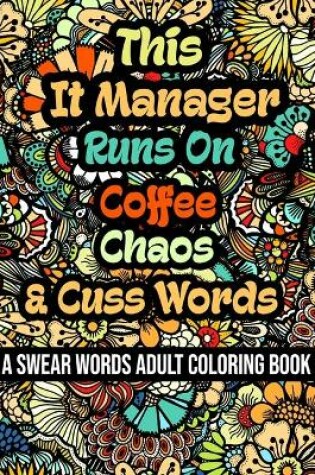 Cover of This It Manager Runs On Coffee, Chaos and Cuss Words