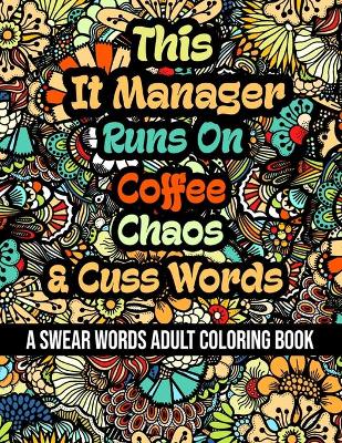 Book cover for This It Manager Runs On Coffee, Chaos and Cuss Words