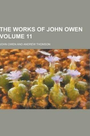 Cover of The Works of John Owen Volume 11