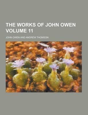 Book cover for The Works of John Owen Volume 11