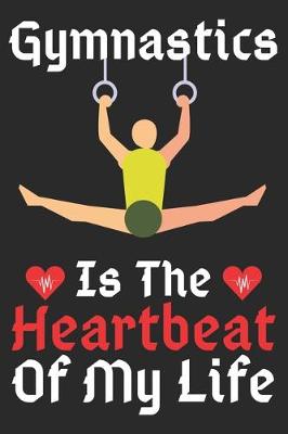 Book cover for Gymnastics Is The Heartbeat Of My Life