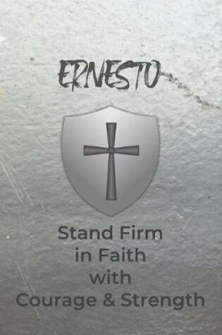 Cover of Ernesto Stand Firm in Faith with Courage & Strength