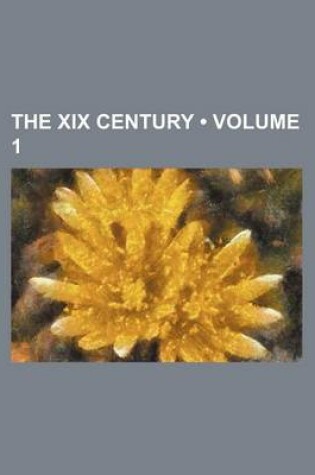 Cover of The XIX Century (Volume 1)