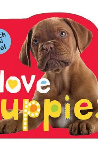 Cover of I Love Puppies