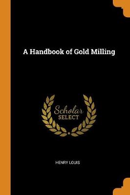 Book cover for A Handbook of Gold Milling