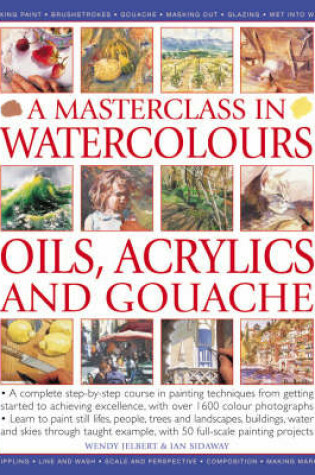 Cover of A Masterclass in Watercolours, Oils, Acrylics and Gouache