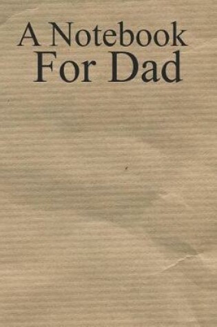 Cover of A Notebook for Dad