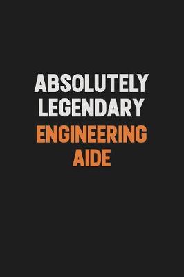 Book cover for Absolutely Legendary Engineering Aide