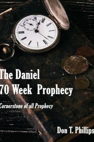 Cover of The Daniel 70 Week Prophecy