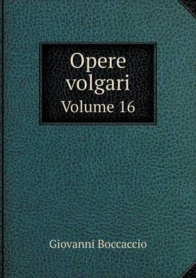 Book cover for Opere volgari Volume 16