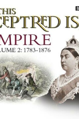 Cover of This Sceptred Isle  Empire Volume 2 - 1783-1876
