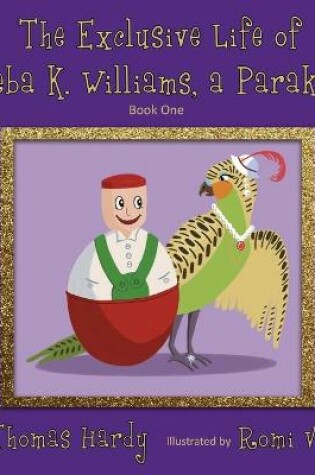 Cover of The Exclusive Life of Reba K. Williams, a Parakeet