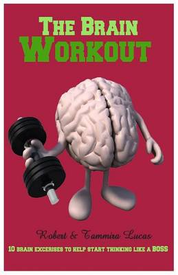 Book cover for The Brain Workout- 10 Brain Exercises to Help you Start Thinking Like a BOSS