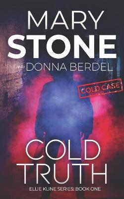 Cold Truth by Donna Berdel, Mary Stone