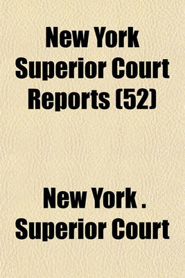 Book cover for New York Superior Court Reports Volume 52